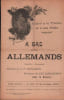 Partition de la chanson : A bas les Allemands ! " Gloire &agrave; la France et &agrave; ses Alli&eacute;s " Chanson d'actualit&eacute; sans accompagnement, sur l'air de la ...