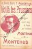 Partition de la chanson : Voilà les Prussiens Récit ironique et satirique      Monologue . Montéhus Gaston -  - Montéhus Gaston