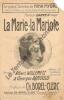 Partition de la chanson : Marie-la Mariole (La)       Chanson populaire Gaîté Rochechouart. Myral Nina - Borel-Clerc Ch. - Willemetz Albert,Arnould ...