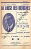 Partition de la chanson : Valse des mouches (La)       Chansonnette . Roger Georges - Dorin J.,Roger Georges - Roger Georges