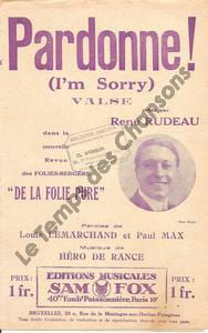Partition de la chanson : Pardonne ! De la folie pure Folies Bergères. Rudeau René - De Rance Héro - Lemarchand Louis,Max Paul