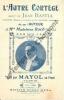 Partition de la chanson : Autre cortège (L') Créé par Mayol au Front le 14 Juillet 1916    Sans accompagnement  Récit . Mayol Félix -  - Bastia Jean