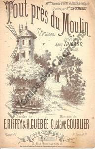 Partition de la chanson : Tout près du moulin Eldorado. Thibaud Anna - Goublier Gustave - Riffey Eugène,Guébée H.
