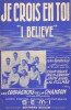 Partition de la chanson : Je crois en toi  I Believe      . Les Compagnons de la Chanson - Shirl Jimmy,Drake Erwin,Graham I. - Broussolle Jean