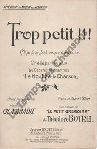 Partition de la chanson : Trop petit !!! Chanson satirique Moulin de la chanson. - Botrel Théodore - Abadie Ch. A.