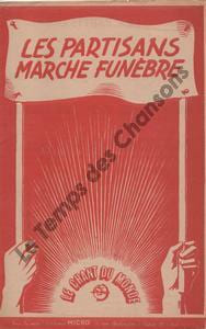 Partition de la chanson : Partisans (Les) Titre supplémentaire : " Marche Funèbre "
