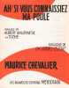 Partition de la chanson : Ah ! si vous connaissiez ma poule !     Edition1958   . Chevalier Maurice - Borel-Clerc Ch. - Willemetz Albert,Toché René