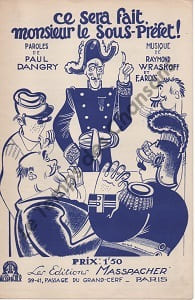 Partition de la chanson : Ce sera fait Monsieur le Sous-Préfet ! Chanson fantaisiste, sur la couverture est représenté le Sous-Préfet, le maire, un pompier, un cantonnier Chanson fantaisiste