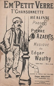 Partition de la chanson : Em'Petit Verre Chanson réaliste . - Wauthy Edgar - Azaerts Pierre