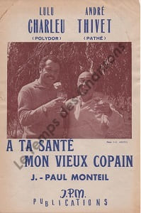 Partition de la chanson : A ta santé mon vieux copain       Chanson à boire 