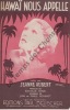 Partition de la chanson : Hawaï nous appelle ...        . Aubert Jeanne - Monnot Marguerite,Juel - Bataille Henri