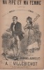 Partition de la chanson : Ma pipe et ma femme       Chansonnette Eldorado,Théâtre des Ambassadeurs. Perrin Jules,Marcel - de Villebichot Auguste - ...