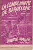 Partition de la chanson : Complainte de Barcelone (La)        . Malar Pierre - Vincent Marius,Rochon O. - Vincent Marius,Muza Louis