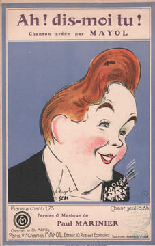 Partition de la chanson : Ah ! dis-moi tu ! Georges Goursat dit Sem Chansonnette . Mayol Félix - Marinier Paul - Marinier Paul