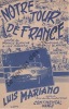 Partition de la chanson : Notre tour de France        . Mariano Luis - Bourtayre Henri,Blanche Francis - Blanche Francis,Mariano Luis