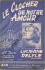 Partition de la chanson : Clocher de notre amour  (Le)        . Delyle Lucienne - Bührlen F.,Rey Louis - Contet Henri