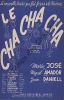 Partition de la chanson : Cha Cha Cha (Le)        . Amador Miguel,Marie-José,Daniell Joan - Casas Ricardo - Delanoé Pierre,Denoncin René