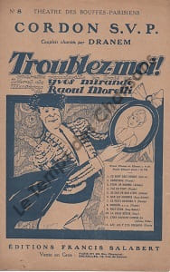 Partition de la chanson : Cordon S.V.P Troublez-moi ! Théâtre des Bouffes Parisiens. Dranem - Moretti Raoul - Mirande Yves