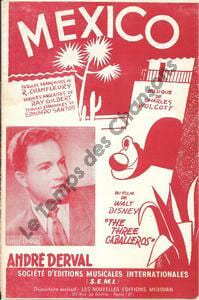 Partition de la chanson : Mexico      Three caballeros (The)  . Derval André - Wolcott Charles - Chamfleury Robert,Gilbert Ray,Santos Edmundo