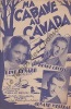 Partition de la chanson : Ma cabane au Canada        . Decker Henri,Mestral Armand,Renaud Line - Gasté Louis - Brocey Mireille