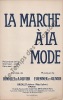 Partition de la chanson : Marche à la mode (La)       Chansonnette .  - Renner F.,Olivier A. - Olivier A.,Briollet P.