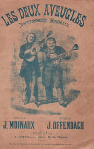 Partition de la chanson : Deux aveugles (Les) Cahier contenant quartre morceaux : - Dans sa pauvre vi malhûreuse - justinien, ce monstre odieux - La lune brille, le ciel scintille - Final Scène Comique