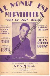 Partition de la chanson : Monde est merveilleux (Le) Out of this world Out of this world . Dujay Jean-Pierre - Arlen Harold - Plante ...
