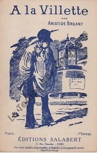 Partition de la chanson : A la Villette Retirage . Bruant Aristide - Bruant Aristide - Bruant Aristide