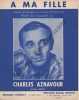 Partition de la chanson : A ma fille        . Aznavour Charles - Aznavour Charles - Aznavour Charles