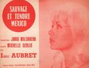 Partition de la chanson : Sauvage et tendre Mexico        . Aubret Francine - Milchberg Jorge - Senlis Michelle