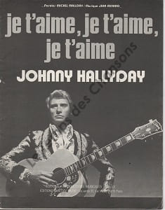 Partition de la chanson : Je t'aime, je t'aime, je t'aime Orchestration . Hallyday Johnny - Renard Jean - Mallory Michel