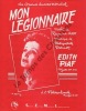 Partition de la chanson : Mon légionnaire     Retirage   . Piaf Edith - Monnot Marguerite - Asso Raymond