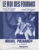 Partition de la chanson : Roi des fourmis (Le)        . Polnareff Michel - Polnareff Michel - Thibaut Gilles,Polnareff Michel