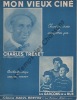 Partition de la chanson : Mon vieux ciné     Exemplaire sans photo   . Trenet Charles,Les garçons de la rue - Trenet Charles - Trenet Charles