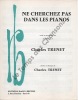 Partition de la chanson : Ne cherchez pas dans les pianos     Annotations stylo au dessous des notes   . Trenet Charles - Trenet Charles - Trenet ...