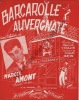 Partition de la chanson : Barcarolle Auvergnate        . Amont Marcel - Datin Jacques - Vidalin Maurice