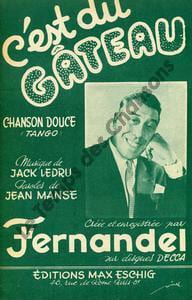 Partition de la chanson : C'est du gâteau ! Papier fragilisé sur la tranche, adhésif spécial papier pour consolider . Fernandel - Ledru Jack - ...