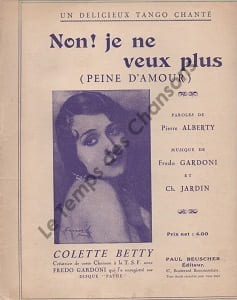 Partition de la chanson : Non ! je ne veux plus Peine d'amour . Betty Colette - Gardoni Fredo,Jardin Ch. - Alberty Pierre