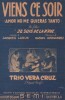 Partition de la chanson : Viens ce soir  Amor no me quieras tanto    Je suis de la r'vue  . Trio Vera Cruz - Hernandez Rafael - Larue ...