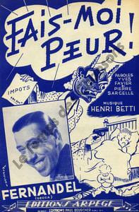 Partition de la chanson : Fais moi peur ! . Fernandel - Betti Henri - Favier Yves,Sarcelle Pierre