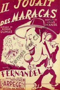 Partition de la chanson : Il jouait des maracas . Fernandel - Dumas Roger - Manse Jean