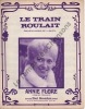 Partition de la chanson : Train roulait (Le)        . Flore Anny - Bénech Ferdinand Louis - Bénech Ferdinand Louis