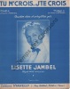 Partition de la chanson : Tu m'crois ...  J'te crois        . Jambel Lisette - Liferman Georges - Mareuil Jacques