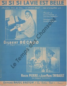 Partition de la chanson : Si si si la vie est belle Vie est belle (La) . Bécaud Gilbert,Roger-Pierre,Thibault Jean-Marc - Bécaud Gilbert - ...