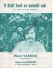 Partition de la chanson : Il était tard ce samedi soir        . Vassiliu Pierre - Vassiliu Marie - Vassiliu Marie