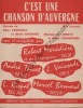 Partition de la chanson : C'est une chanson d'Auvergne        . Vaissade Jean,Thivet André,Monédière Robert,Rispal L.,Bernard Marcel - ...