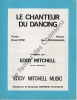 Partition de la chanson : Chanteur du dancing (Le)        . Mitchell Eddy - Papadiamandis Pierre - Moine Claude