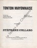 Partition de la chanson : Tonton mayonnaise        . Collaro Stéphane - Vincent Roland - Level Charles,Collaro Stéphane