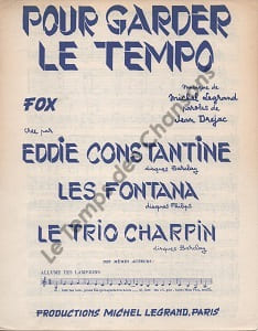 Partition de la chanson : Pour garder le tempo . Constantine Eddie,Les Fontana,Le Trio Charpin - Legrand Michel - Dréjac Jean