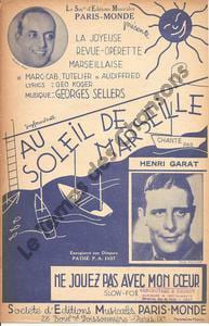 Partition de la chanson : Ne jouez pas avec mon coeur      Au soleil de Marseille  . Garat Henry - Sellers Georges - Koger Géo